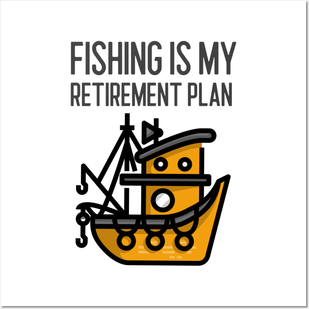 Fishing Is My Retirement Plan Wall Art by Jitesh Kundra